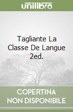 Tagliante La Classe De Langue 2ed. libro