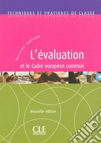 L'évaluation et le cadre européen commun. Techniques et pratiques de classe libro