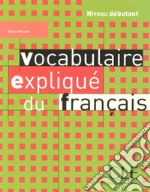 Vocabulaire expliqué du français. Livre