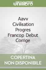 Aavv Civilisation Progres Francop Debut Corrige libro