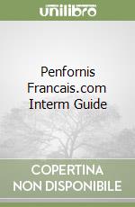 Penfornis Francais.com Interm Guide libro