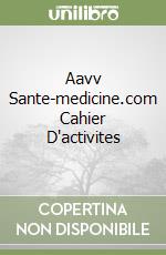 Aavv Sante-medicine.com Cahier D'activites libro