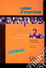 Campus. Cahier d'exercises. Per le Scuole superiori. Vol. 2 libro