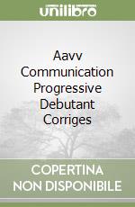 Aavv Communication Progressive Debutant Corriges libro