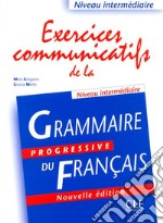 Grammaire progressive du français. Excercices communicatifs. Per le Scuole superiori libro