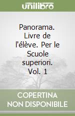 Panorama. Livre de l'élève. Per le Scuole superiori. Vol. 1 libro