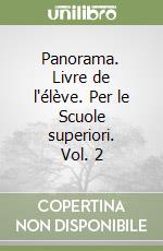 Panorama. Livre de l'élève. Per le Scuole superiori. Vol. 2 libro