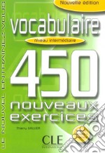 Vocabulaire. 450 nouveaus exercices. Niveau intermediaire. Per le Scuole superiori libro