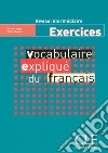 Vocabulaire expliqué du français. Cahier d'exercices libro