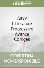 Aavv Litterature Progressive Avance Corriges libro