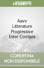 Aavv Litterature Progressive Inter Corriges libro