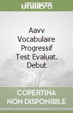 Aavv Vocabulaire Progressif Test Evaluat. Debut libro