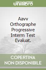 Aavv Orthographe Progressive Interm Test Evaluat.