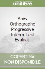 Aavv Orthographe Progressive Interm Test Evaluat. libro