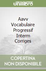 Aavv Vocabulaire Progressif Interm Corriges libro