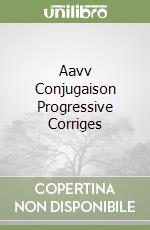 Aavv Conjugaison Progressive Corriges libro