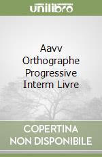 Aavv Orthographe Progressive Interm Livre
