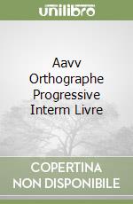 Aavv Orthographe Progressive Interm Livre libro