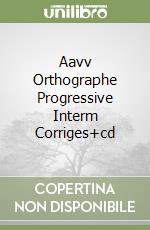 Aavv Orthographe Progressive Interm Corriges+cd