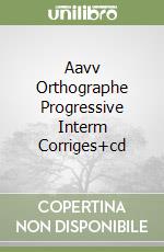 Aavv Orthographe Progressive Interm Corriges+cd libro