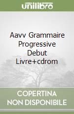 Aavv Grammaire Progressive Debut Livre+cdrom libro