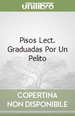 Pisos Lect. Graduadas Por Un Pelito libro