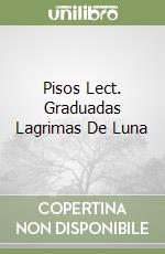 Pisos Lect. Graduadas Lagrimas De Luna libro