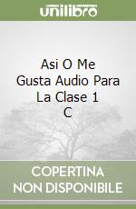 Asi O Me Gusta Audio Para La Clase 1 C libro