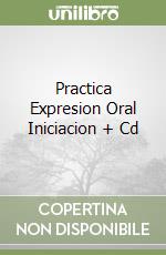 Practica Expresion Oral Iniciacion + Cd libro