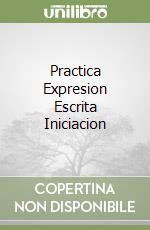 Practica Expresion Escrita Iniciacion libro
