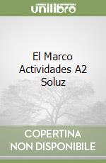 El Marco Actividades A2 Soluz libro