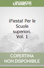 ¡Fiesta! Per le Scuole superiori. Vol. 1 libro