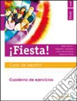 ¡Fiesta! Cuaderno de ejercicios. Per le Scuole superiori. Vol. 1 libro