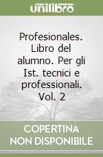 Profesionales. Libro del alumno. Per gli Ist. tecnici e professionali. Vol. 2 libro