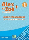 Alex et Zoé + et compagnie. Méthode de français. Niveau 1. Guide pédagogique libro di Samson Colette