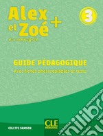 Alex et Zoé + et compagnie. Méthode de français. Niveau 3. Guide pédagogique libro