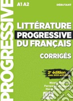 Littérature progressive du français. Niveau débutant. Corrigés. Per le Scuole superiori libro