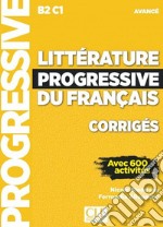 Littérature progressive du français. Niveau avancé. Corrigés. Per le Scuole superiori libro