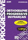 Orthographe progressive du français. Per le Scuole superiori. Con espansione online. Con CD-Audio libro di Chollet Isabelle Robert Jean-Michel