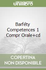 Barféty Competences 1 Compr Orale+cd libro