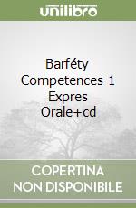 Barféty Competences 1 Expres Orale+cd libro