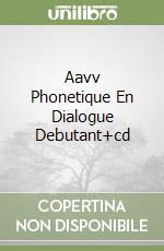 Aavv Phonetique En Dialogue Debutant+cd libro