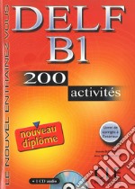 Nouveau Delf. B1. 200 activités. Per le Scuole superiori. Con CD Audio libro