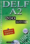 Delf. A2. 200 activités. Per le Scuole superiori. Con CD Audio libro