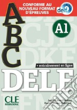 ABC DELF A1. Conforme au nouveau format d'épreuves. Per le Scuole superiori. Con espansione online. Con CD-Audio libro