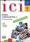 Ici. Cahier d'exercices. Fichier Découvertes. Per le Scuole superiori. Con CD Audio. Vol. 1 libro