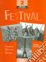 Festival. Cahier d'exercices. Per le Scuole superiori. Con CD Audio. Vol. 2