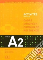 Activités pour le cadre européen commun de référence. A2. Per le Scuole superiori. Con CD Audio libro