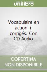 Vocabulaire en action + corrigés. Con CD-Audio libro