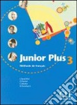 Junior plus. Livre de l'élève. Per la Scuola secondaria di primo grado. Vol. 3 libro